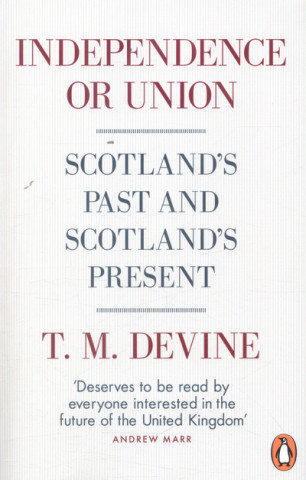 Knjiga Independence or Union T. Devine