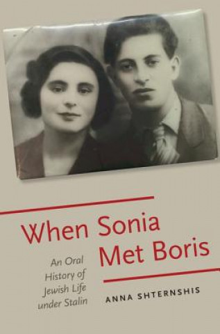 Carte When Sonia Met Boris Anna Shternshis