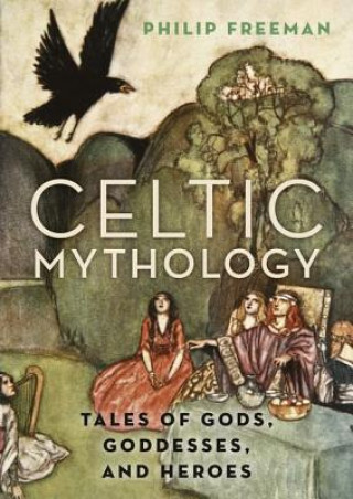 Kniha Celtic Mythology Philip Freeman
