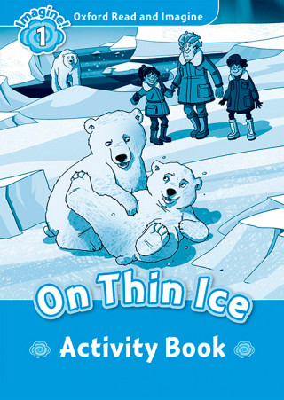 Carte Oxford Read and Imagine: Level 1: On Thin Ice Activity Book Paul Shipton