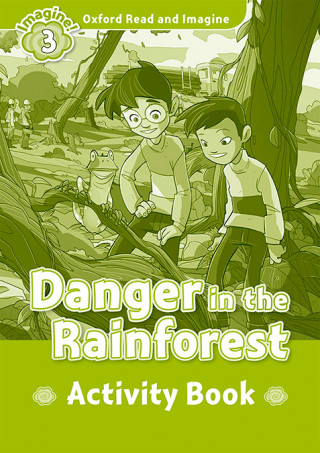 Könyv Oxford Read and Imagine: Level 3: Danger in the Rainforest Activity Book Paul Shipton