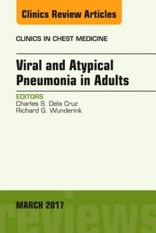 Książka Viral and Atypical Pneumonia in Adults, An Issue of Clinics in Chest Medicine Charles S. Dela Cruz