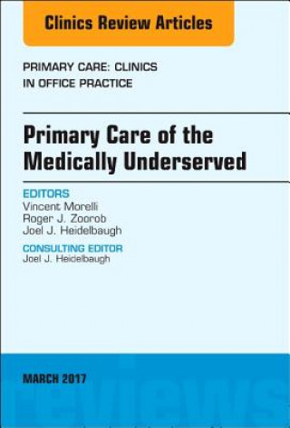Könyv Primary Care of the Medically Underserved, An Issue of Primary Care: Clinics in Office Practice Morelli