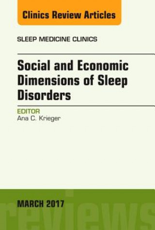 Könyv Social and Economic Dimensions of Sleep Disorders, An Issue of Sleep Medicine Clinics Ana C. Krieger