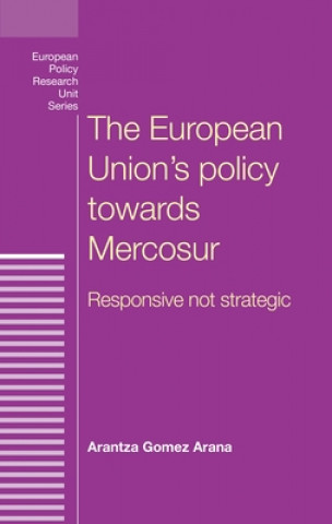 Kniha European Union's Policy Towards Mercosur Arantza Arana