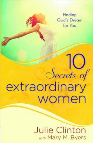 Book 10 Secrets of Extraordinary Women Julie Clinton