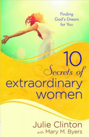 Buch 10 Secrets of Extraordinary Women Julie Clinton