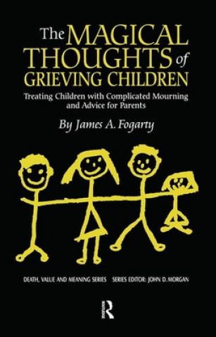 Książka Magical Thoughts of Grieving Children James A. Fogarty