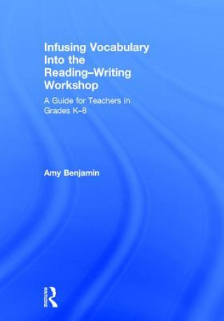 Książka Infusing Vocabulary Into the Reading-Writing Workshop Amy Benjamin