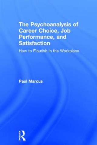 Book Psychoanalysis of Career Choice, Job Performance, and Satisfaction Paul Marcus