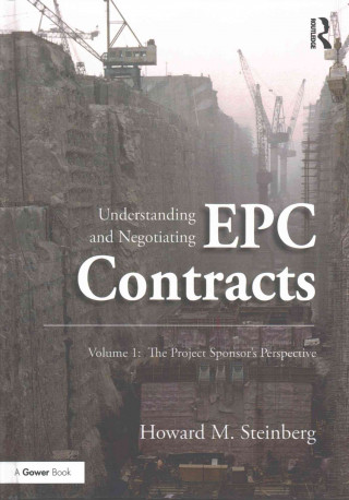 Könyv Understanding and Negotiating EPC Contracts Howard M. Steinberg