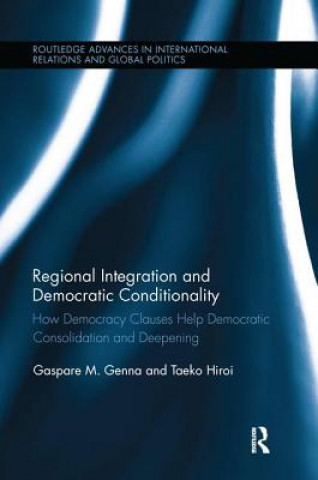 Książka Regional Integration and Democratic Conditionality Gaspare M. Genna