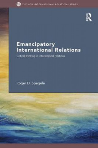 Libro Emancipatory International Relations Roger D. Spegele