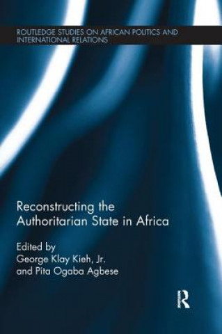 Könyv Reconstructing the Authoritarian State in Africa 