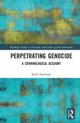 Kniha Perpetrating Genocide Kjell Anderson