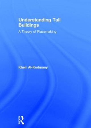 Kniha Understanding Tall Buildings Kheir Al-Kodmany