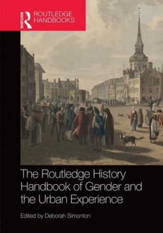 Carte Routledge History Handbook of Gender and the Urban Experience Deborah Simonton