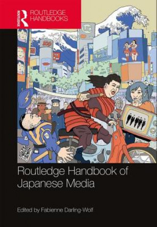 Kniha Routledge Handbook of Japanese Media Fabienne Darling-Wolf