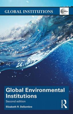 Kniha Global Environmental Institutions Elizabeth R. DeSombre