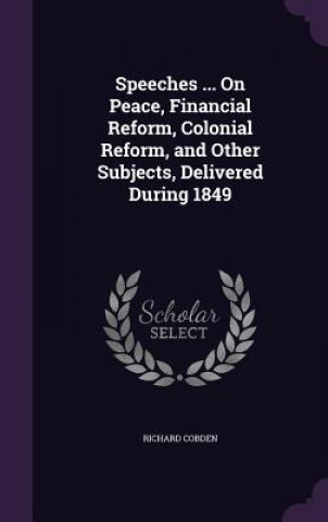 Książka SPEECHES ... ON PEACE, FINANCIAL REFORM, RICHARD COBDEN
