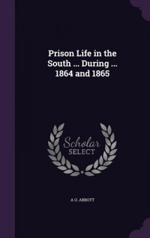 Buch PRISON LIFE IN THE SOUTH ... DURING ... A O. ABBOTT