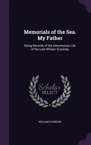 Książka MEMORIALS OF THE SEA. MY FATHER: BEING R WILLIAM SCORESBY