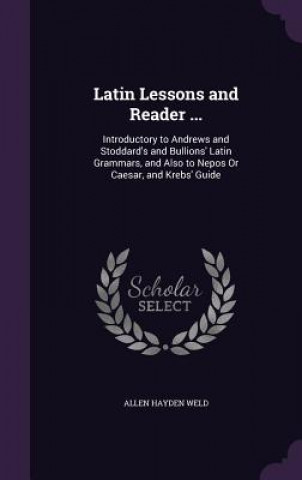 Libro LATIN LESSONS AND READER ...: INTRODUCTO ALLEN HAYDEN WELD