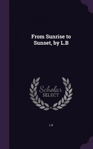 Carte FROM SUNRISE TO SUNSET, BY L.B L B