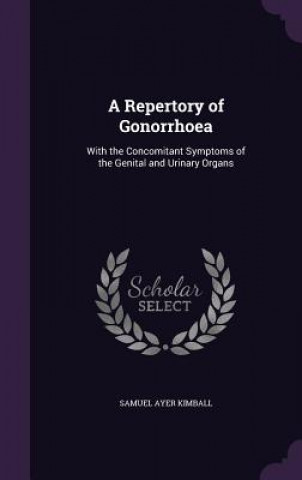 Libro A REPERTORY OF GONORRHOEA: WITH THE CONC SAMUEL AYER KIMBALL