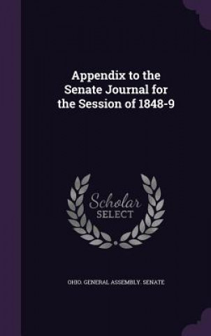 Kniha APPENDIX TO THE SENATE JOURNAL FOR THE S OHIO. GENERAL ASSEMB