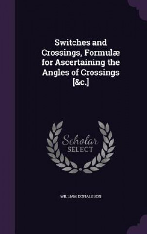 Book SWITCHES AND CROSSINGS, FORMUL  FOR ASCE WILLIAM DONALDSON