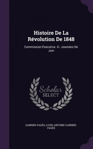 Knjiga HISTOIRE DE LA R VOLUTION DE 1848: COMMI GARNIER-PAG S