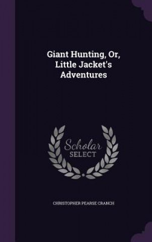 Carte GIANT HUNTING, OR, LITTLE JACKET'S ADVEN CHRISTOPHER CRANCH