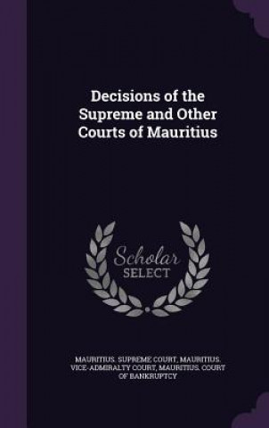 Kniha DECISIONS OF THE SUPREME AND OTHER COURT MAURITIUS. SUPREME C