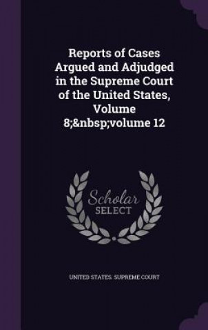 Carte REPORTS OF CASES ARGUED AND ADJUDGED IN UNITED STATES. SUPRE