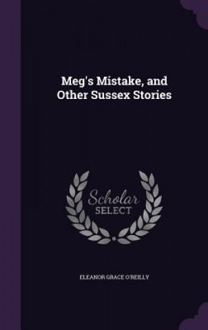 Carte MEG'S MISTAKE, AND OTHER SUSSEX STORIES ELEANOR GR O'REILLY