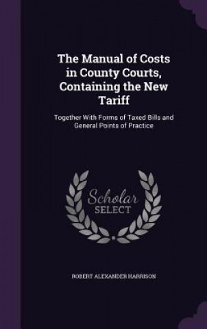 Knjiga THE MANUAL OF COSTS IN COUNTY COURTS, CO ROBERT ALE HARRISON