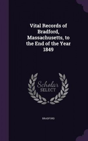 Könyv VITAL RECORDS OF BRADFORD, MASSACHUSETTS BRADFORD
