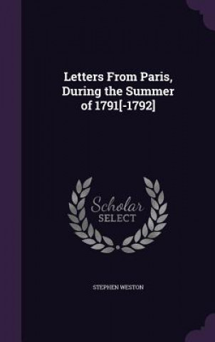 Kniha LETTERS FROM PARIS, DURING THE SUMMER OF STEPHEN WESTON