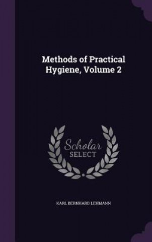 Książka METHODS OF PRACTICAL HYGIENE, VOLUME 2 KARL BERNHA LEHMANN