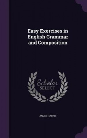 Книга EASY EXERCISES IN ENGLISH GRAMMAR AND CO JAMES HARRIS