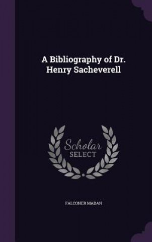 Kniha A BIBLIOGRAPHY OF DR. HENRY SACHEVERELL FALCONER MADAN
