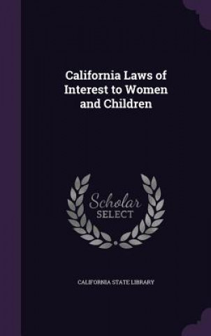 Carte CALIFORNIA LAWS OF INTEREST TO WOMEN AND CALIFORNIA STATE LIB