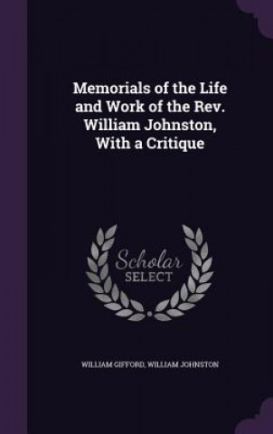 Książka MEMORIALS OF THE LIFE AND WORK OF THE RE WILLIAM GIFFORD