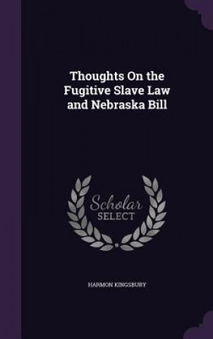 Carte THOUGHTS ON THE FUGITIVE SLAVE LAW AND N HARMON KINGSBURY