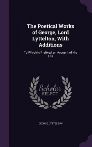 Książka THE POETICAL WORKS OF GEORGE, LORD LYTTE GEORGE LYTTELTON