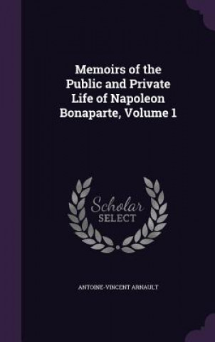 Książka MEMOIRS OF THE PUBLIC AND PRIVATE LIFE O ANTOINE-VIN ARNAULT