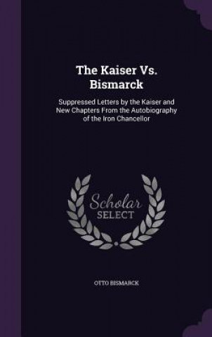 Carte THE KAISER VS. BISMARCK: SUPPRESSED LETT OTTO BISMARCK
