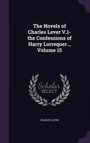 Carte THE NOVELS OF CHARLES LEVER V.1- THE CON CHARLES LEVER