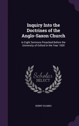 Könyv INQUIRY INTO THE DOCTRINES OF THE ANGLO- HENRY SOAMES
